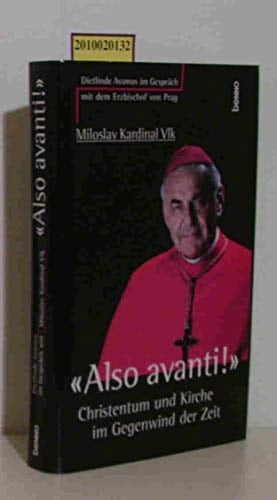 "Also avanti!" Christentum und Kirche im Gegenwind der Zeit ; Dietlinde Assmuss im Gespräch mit dem Erzbischof von Prag