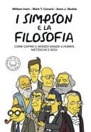 I Simpson e la filosofia. Come capire il mondo grazie a Homer, Nietzsche e soci. Nuova ediz.