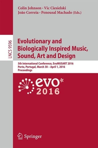 Evolutionary and Biologically Inspired Music, Sound, Art and Design 5th International Conference, EvoMUSART 2016, Porto, Portugal, March 30 -- April 1, 2016, Proceedings