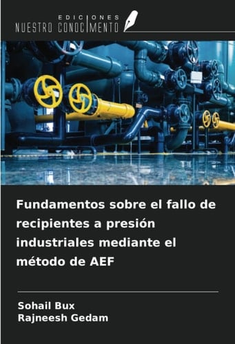 Fundamentos sobre el fallo de recipientes a presión industriales mediante el método de AEF (Spanish Edition)