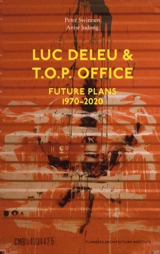 Luc Deleu & T.O.P. Office Future Plans 1970-2020