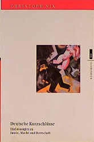 Deutsche Kurzschlüsse Einlassungen zu Justiz, Macht und Herrschaft