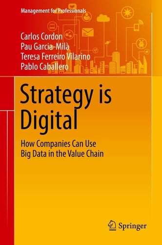 Strategy is Digital How Companies Can Use Big Data in the Value Chain