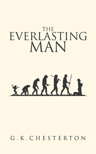 The Everlasting Man The Original 1925 Edition