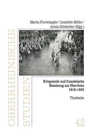 Kriegsende und französische Besatzung am Oberrhein 1918-1923