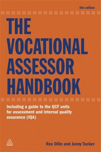 The Vocational Assessor Handbook Including a Guide to the QCF Units for Assessment and Internal Quality Assurance (IQA)
