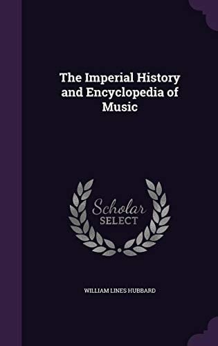 The Imperial History and Encyclopedia of Music