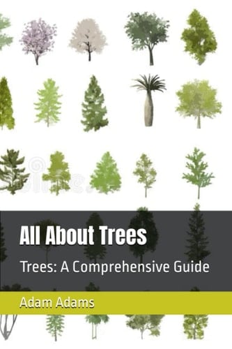 All About Trees: Trees: A Comprehensive Guide
