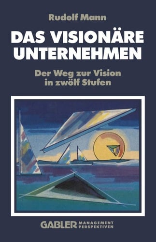 Das Visionäre Unternehmen Der Weg zur Vision in zwölf Stufen