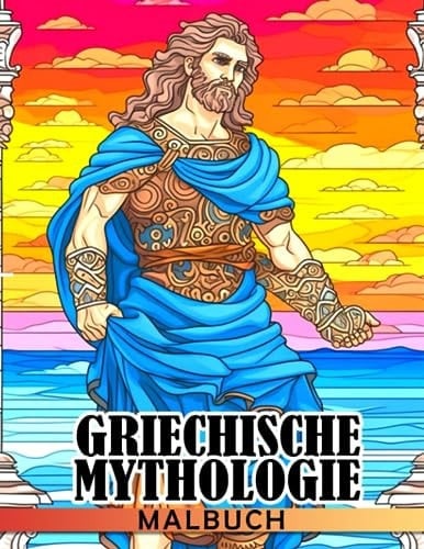 Griechische Mythologie Malbuch: Fantastische Mythen-Illustrationen mit erstaunlichen Ausmalbild-Designs ein Geschenk zur Entspannung und Stressabbau (German Edition)