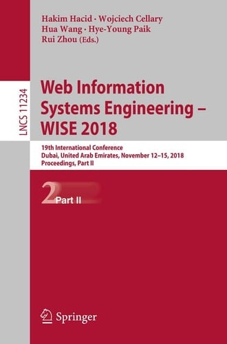 Web Information Systems Engineering – WISE 2018 19th International Conference, Dubai, United Arab Emirates, November 12-15, 2018, Proceedings, Part II
