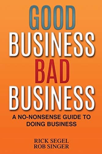 Good Business Bad Business A No-Nonsense Guide to Doing Business