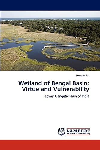 Wetland of Bengal Basin Virtue and Vulnerability