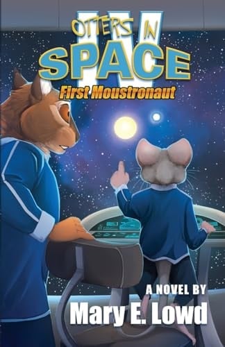 Otters in Space 4 First Moustronaut