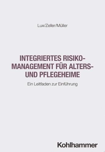 Integriertes Risikomanagement für Alters- und Pflegeheime Ein Leitfaden zur Einführung