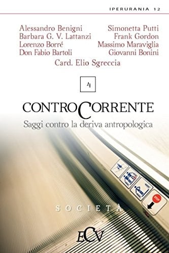 Contro Corrente Saggi Contro la Deriva Antropologica. Vol. 4