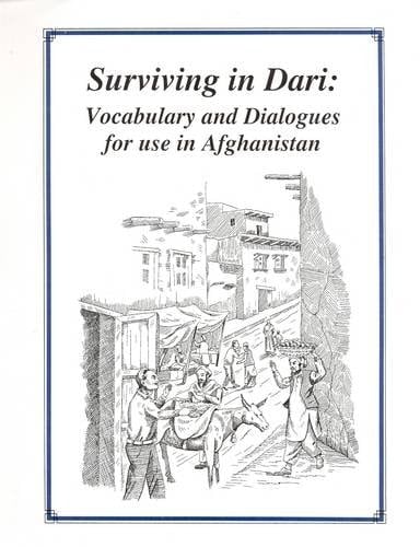 Surviving in Dari: Vocabulary and Dialogues for Use in Afghanistan: Roman