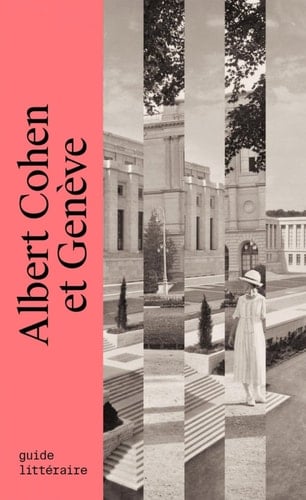 Albert Cohen et Genève Guide littéraire