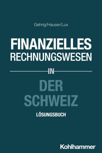 Finanzielles Rechnungswesen in Der Schweiz Losungsbuch
