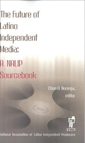 The Future of Latino Independent Media: A Nalip Sourcebook