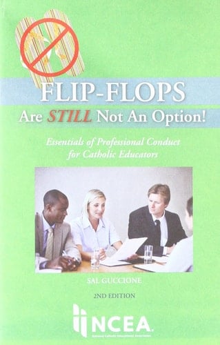Flip-flops are Still Not an Option! Essentials of Professional Conduct for Catholic Educators