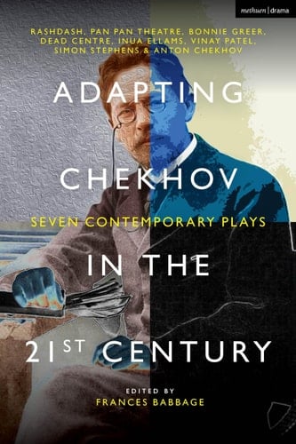 Adapting Chekhov in the 21st Century Seven Contemporary Plays