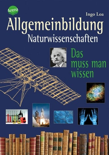 Allgemeinbildung. Naturwissenschaften Das muss man wissen