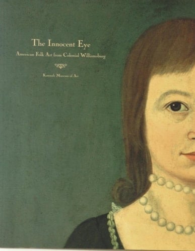 The Innocent Eye: American Folk Art from Colonial Willliamsburg