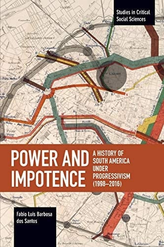 Power and Impotence A History of South America Under Progressivism (1998-2016)