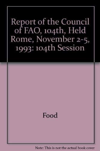 Report of the Council of FAO 104th, Held Rome, November 2-5, 1993
