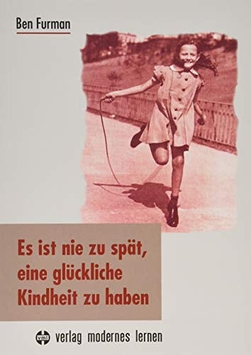 Es ist nie zu spät, eine glückliche Kindheit zu haben