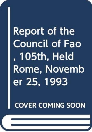 Report of the Council of FAO, 105th, Held Rome, November 25, 1993