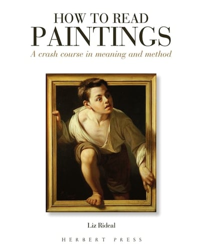 How to Read Paintings A Crash Course in Meaning and Method