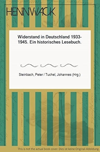 Widerstand in Deutschland, 1933-1945: Ein historisches Lesebuch (German Edition)