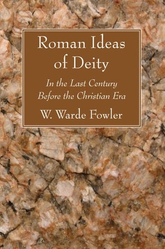 Roman Ideas of Deity In the Last Century Before the Christian Era