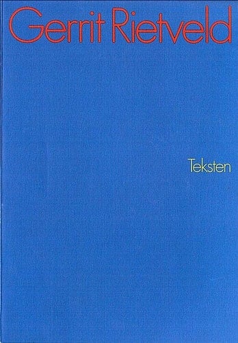 Gerrit Rietveld, teksten een keuze uit de geschriften van Gerrit Rietveld