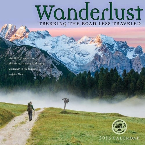 Wanderlust 2016 Hiking Wall Calendar: Trekking the Road Less Traveled