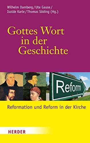 Gottes Wort in der Geschichte Reformation und Reform in der Kirche