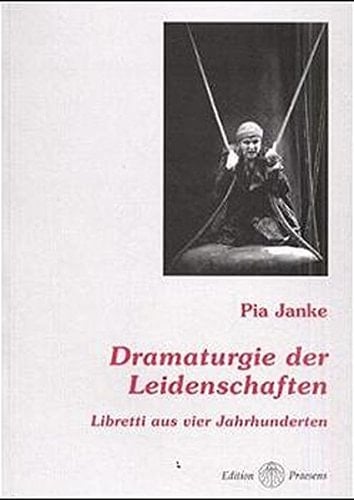 Dramaturgie der Leidenschaft: Libretti aus vier Jahrhunderten