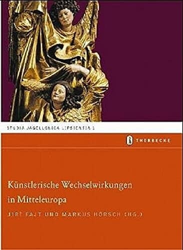 Kunstlerische Wechselwirkungen in Mitteleuropa (Studia Jagellonica Lipsiensia) (German Edition)