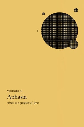 Aphasia Silence As a Symptom of Form (Vestiges_04)