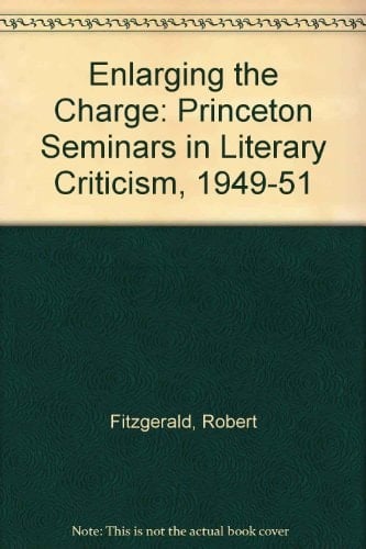 Enlarging the Change The Princeton Seminars in Literary Criticism, 1949-1951