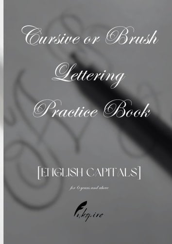 Cursive or Brush Lettering Practice Book (English Capitals): Unlocking the Art of Beautiful Handwriting