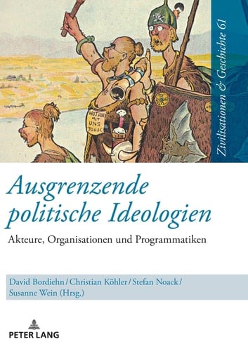 Ausgrenzende politische Ideologien Akteure, Organisationen und Programmatiken : Festschrift zu Ehren von Uwe Puschner