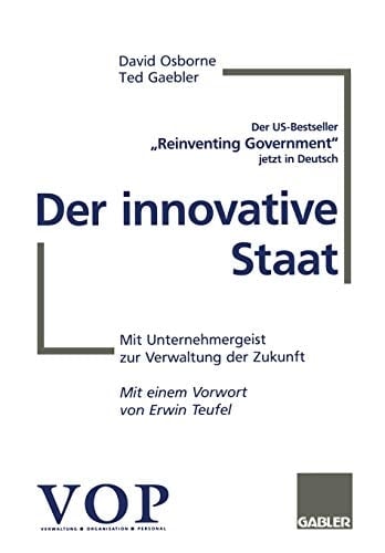 Der innovative Staat Mit Unternehmergeist zur Verwaltung der Zukunft