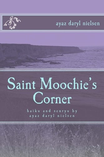 Saint Moochie's Corner Haiku and Senryu by Ayaz Daryl Nielsen