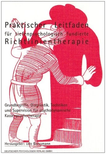 Praktischer Leitfaden für tiefenpsychologisch fundierte Richtlinientherapie Grundbegriffe, Diagnostik, Techniken und Supervision für psychodynamische Kassenpsychotherapie