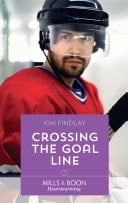 Crossing The Goal Line (Mills & Boon Heartwarming) (A Hockey Romance, Book 1)