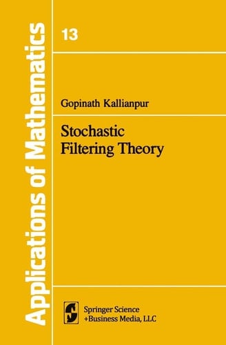 Stochastic Filtering Theory (Stochastic Modelling and Applied Probability, 13)