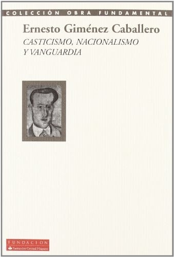 Casticismo, nacionalismo y vanguardia : [Antología, 1927-1935]